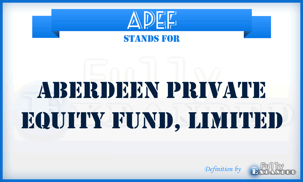 APEF - Aberdeen Private Equity fund, Limited