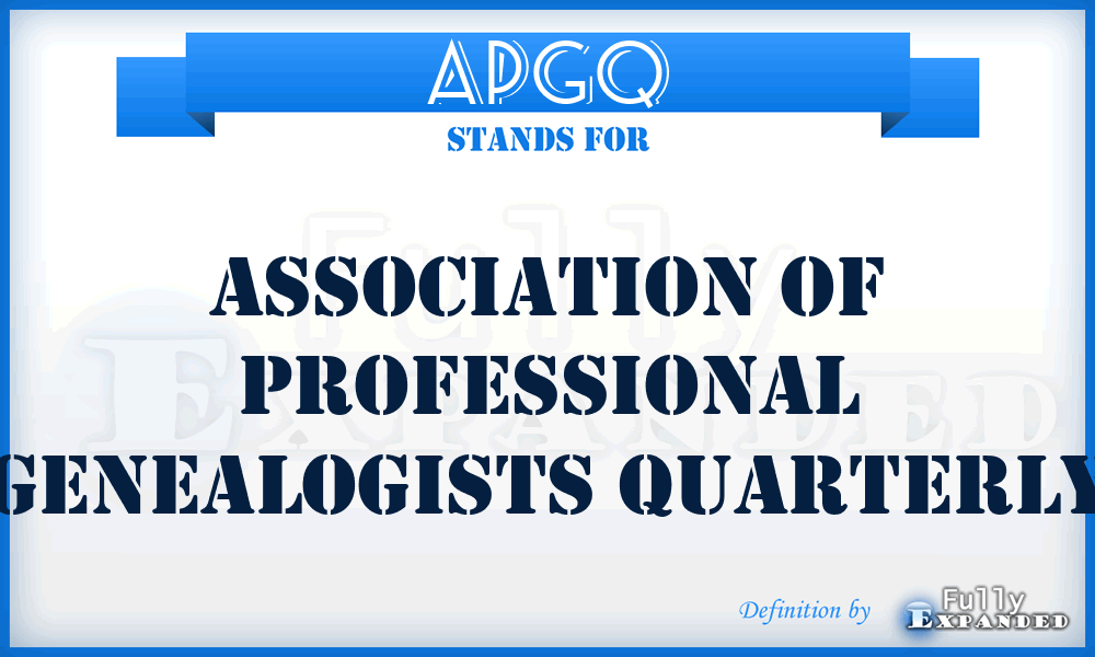 APGQ - Association of Professional Genealogists Quarterly