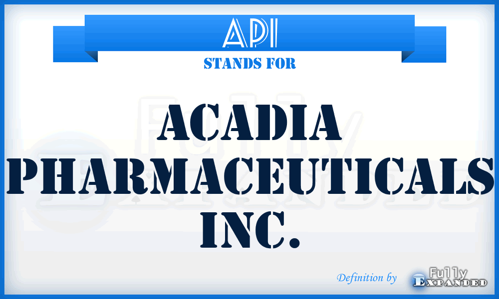 API - Acadia Pharmaceuticals Inc.