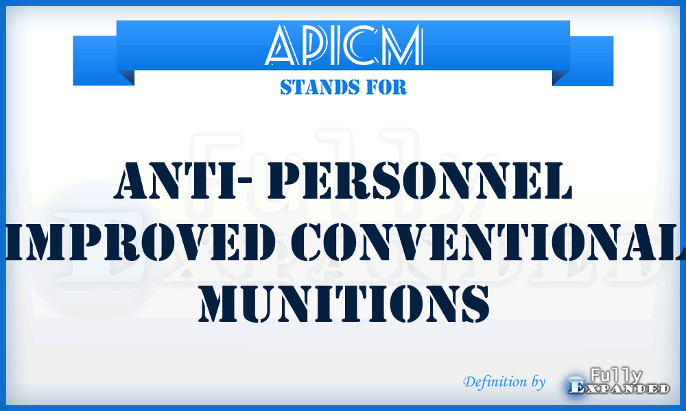 APICM - Anti- Personnel Improved Conventional Munitions