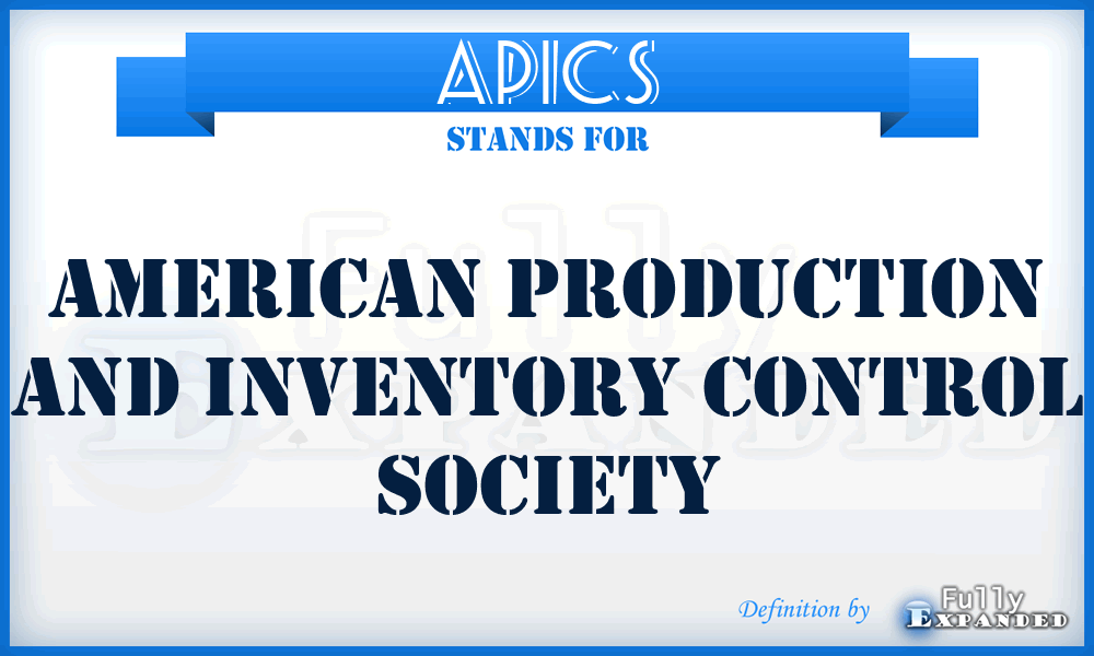 APICS - American Production And Inventory Control Society