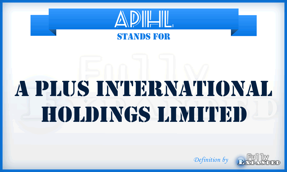 APIHL - A Plus International Holdings Limited