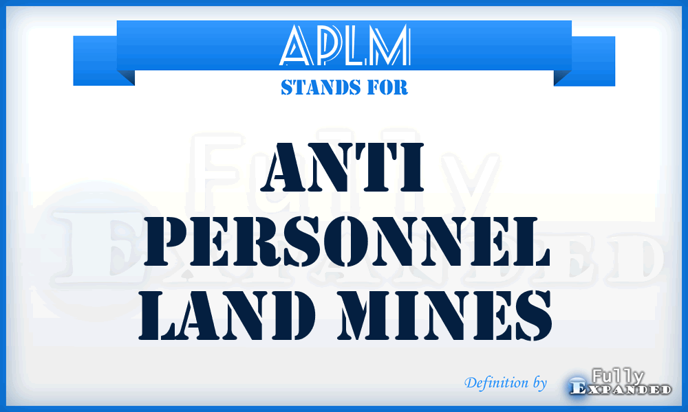 APLM - Anti Personnel Land Mines