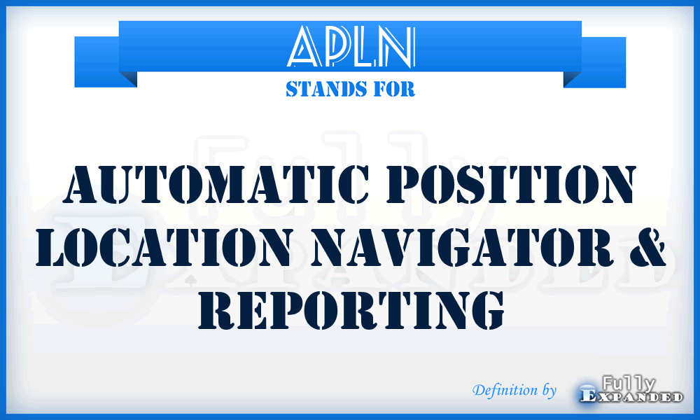 APLN - Automatic Position Location Navigator & Reporting