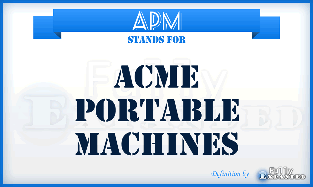 APM - Acme Portable Machines