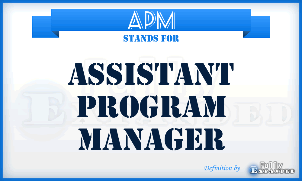 APM - Assistant Program Manager