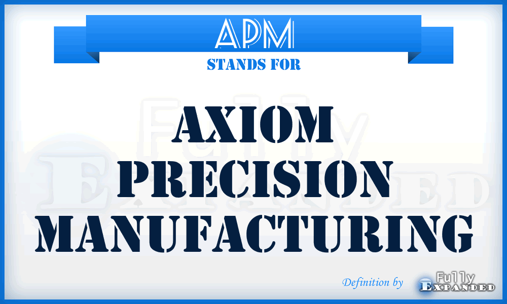 APM - Axiom Precision Manufacturing