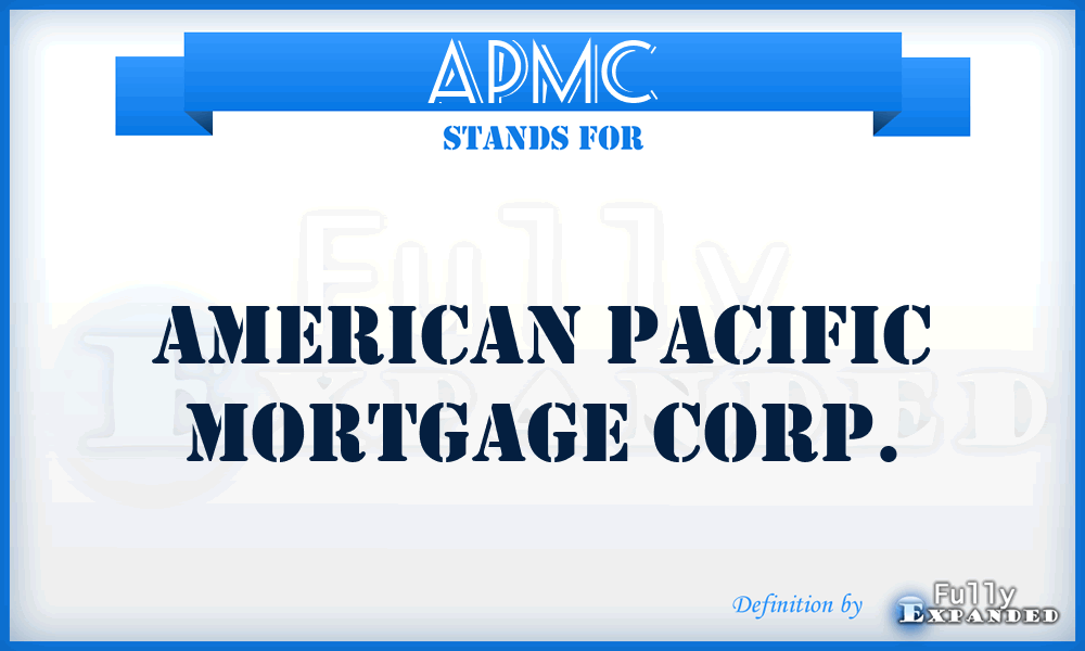 APMC - American Pacific Mortgage Corp.