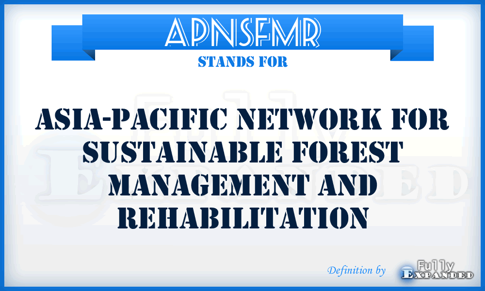 APNSFMR - Asia-Pacific Network for Sustainable Forest Management and Rehabilitation