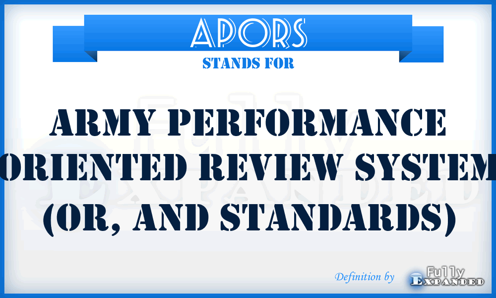 APORS - Army Performance Oriented Review System (or, and Standards)