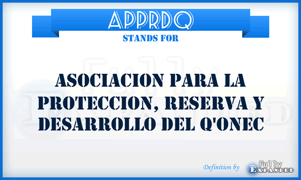 APPRDQ - Asociacion Para la Proteccion, Reserva y Desarrollo del Q'onec