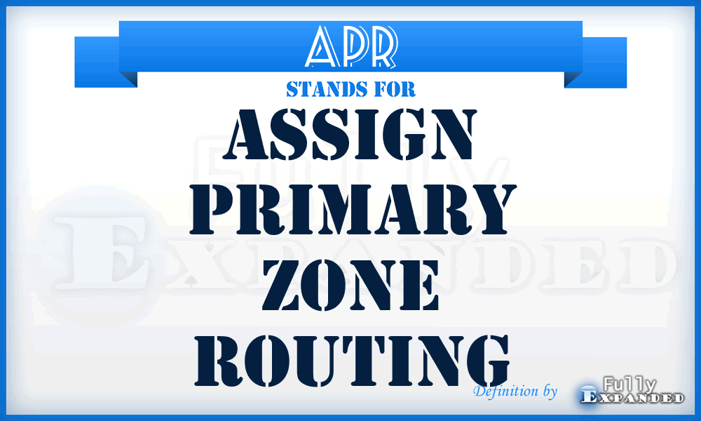 APR - assign primary zone routing