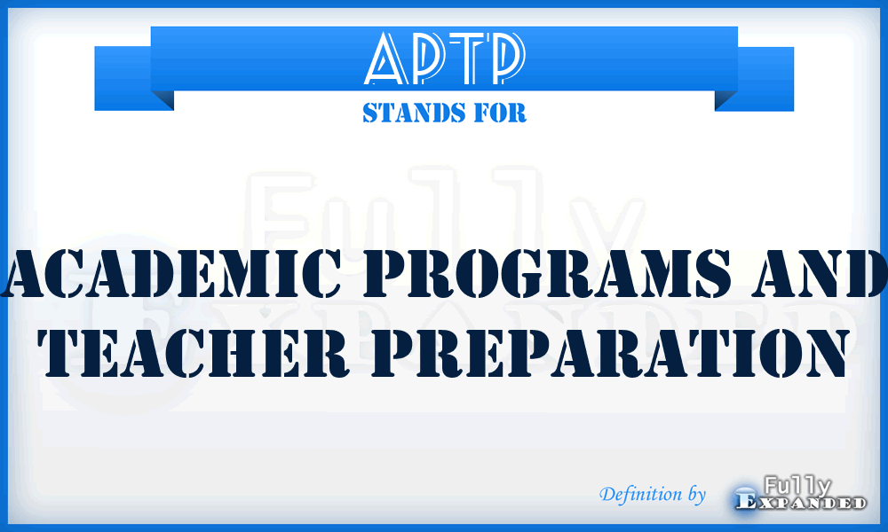 APTP - Academic Programs and Teacher Preparation