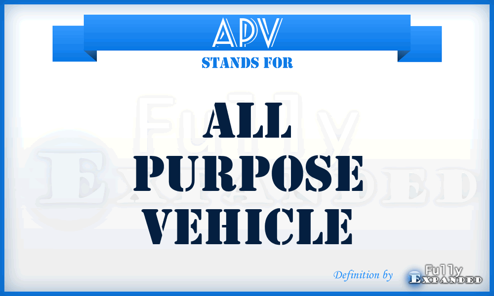 APV - All Purpose Vehicle