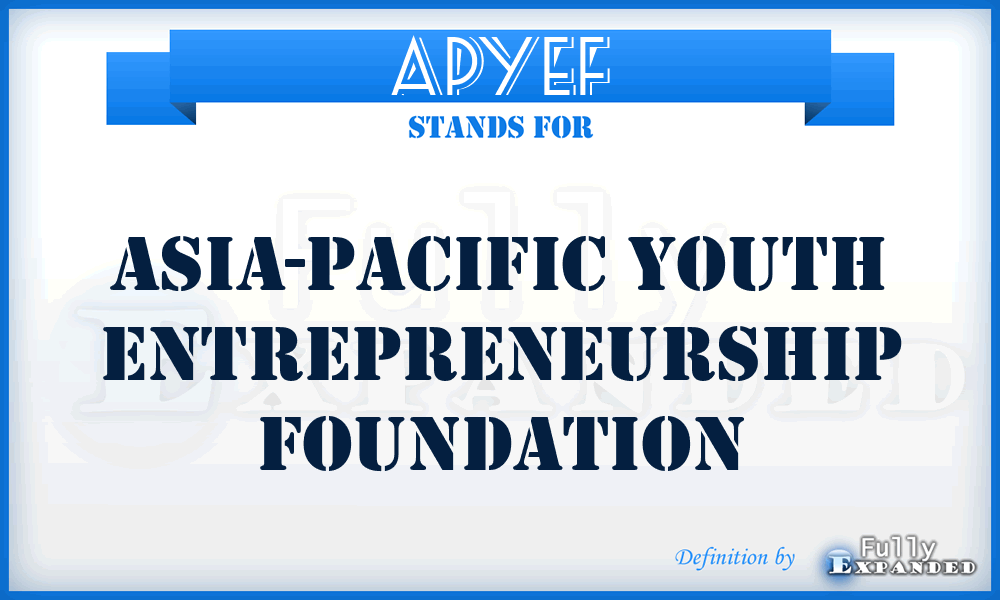 APYEF - Asia-Pacific Youth Entrepreneurship Foundation