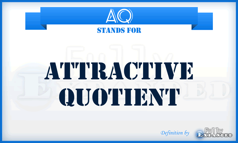 AQ - Attractive Quotient