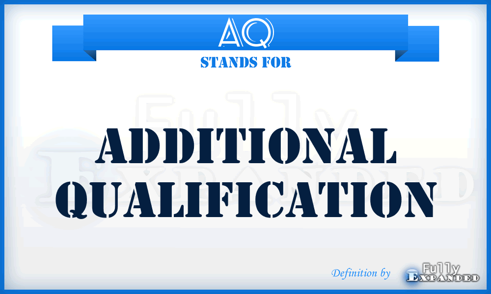 AQ - Additional Qualification