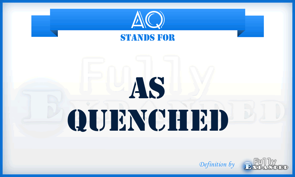AQ - As Quenched