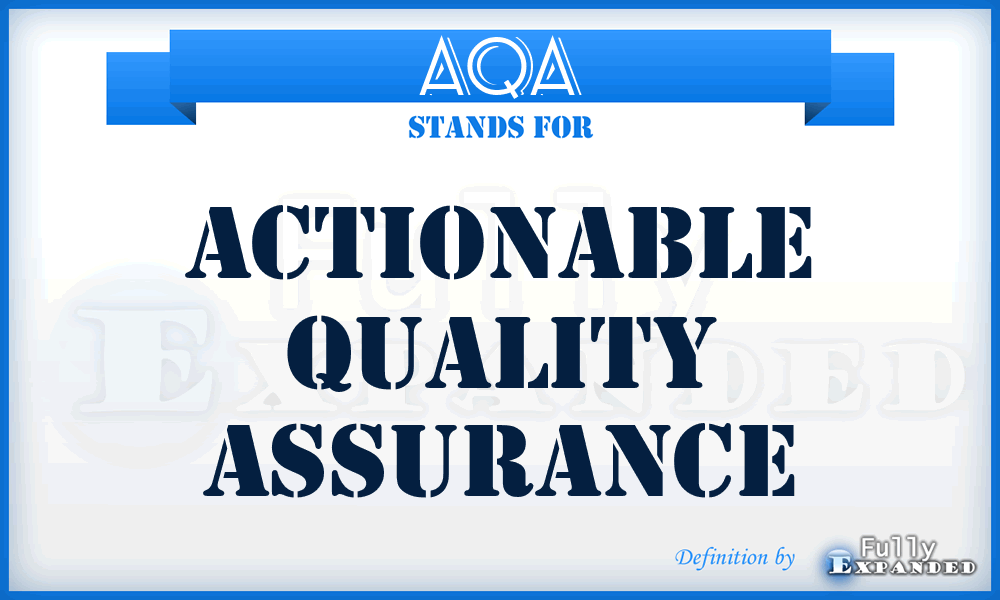 AQA - Actionable Quality Assurance