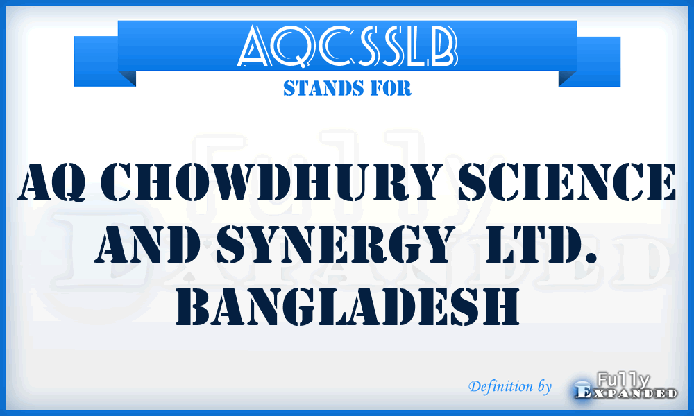 AQCSSLB - AQ Chowdhury Science and Synergy  Ltd. Bangladesh