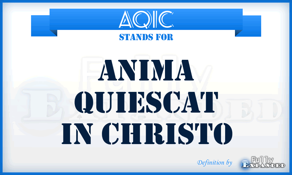 AQIC - Anima Quiescat In Christo