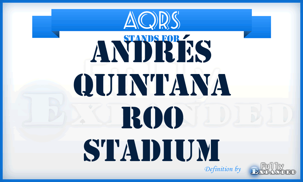 AQRS - Andrés Quintana Roo Stadium