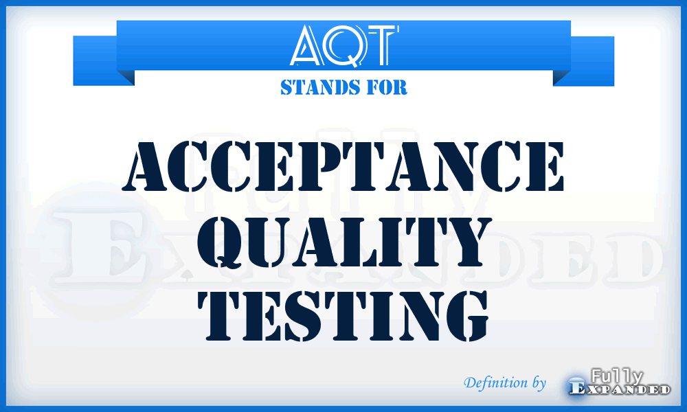 AQT - Acceptance Quality Testing