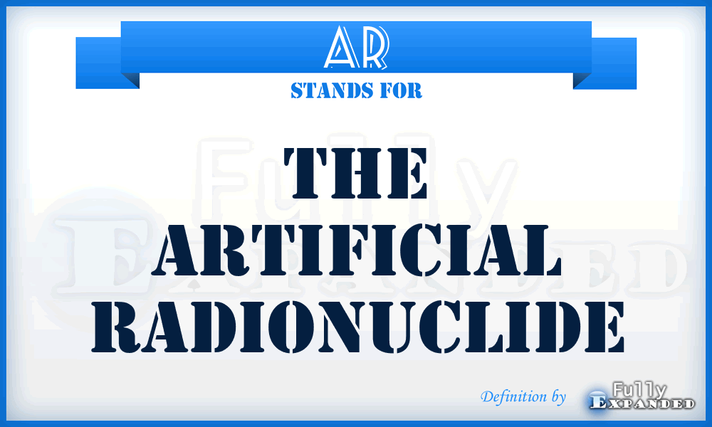 AR - The Artificial Radionuclide