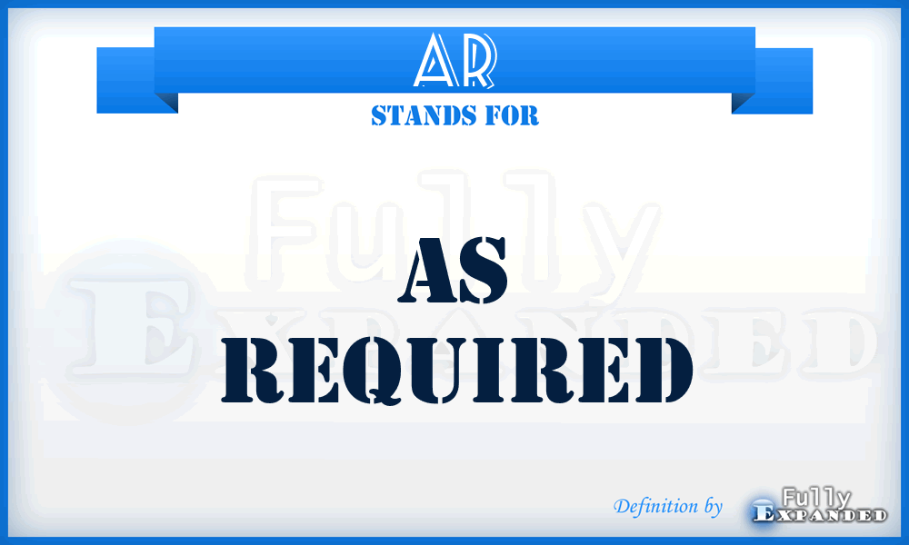 AR - as required