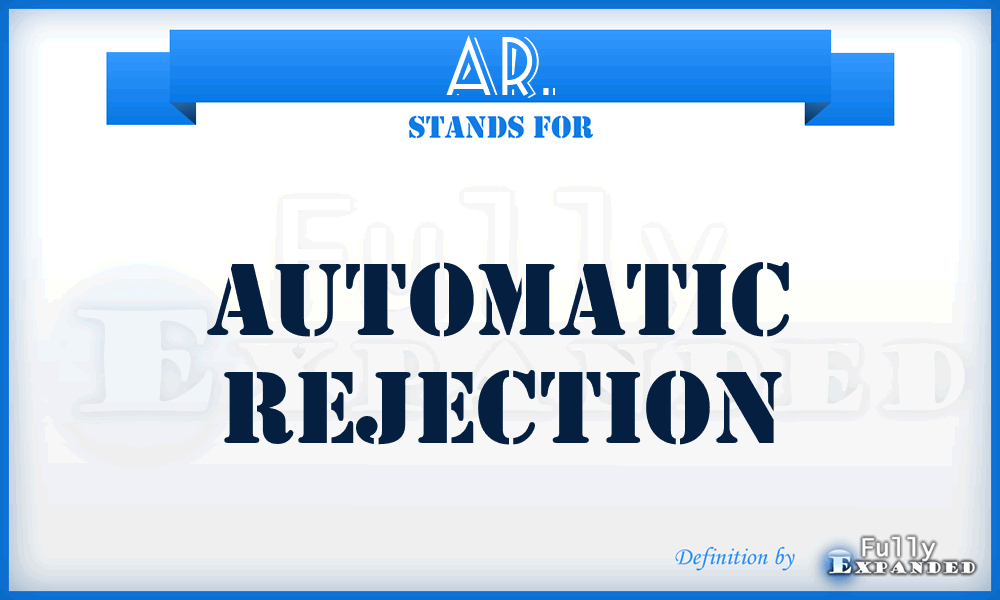 AR. - Automatic Rejection