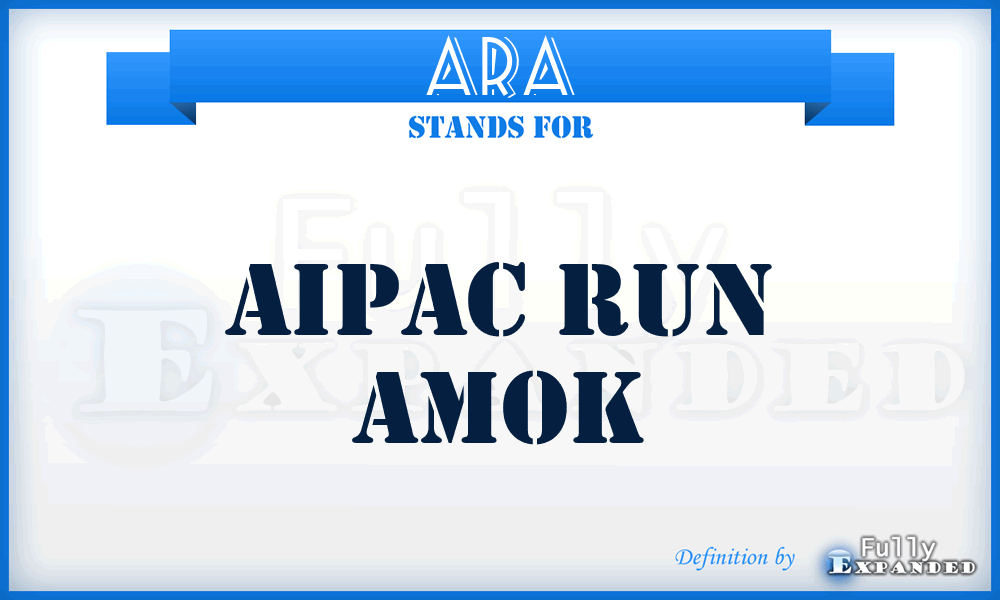ARA - Aipac Run Amok