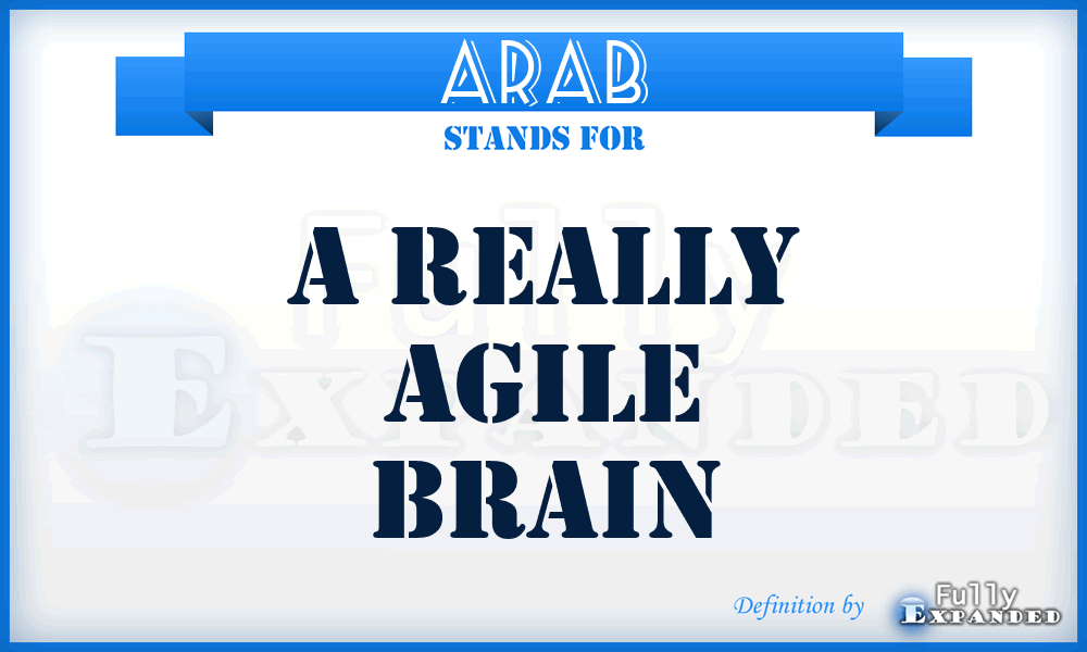 ARAB - A Really Agile Brain
