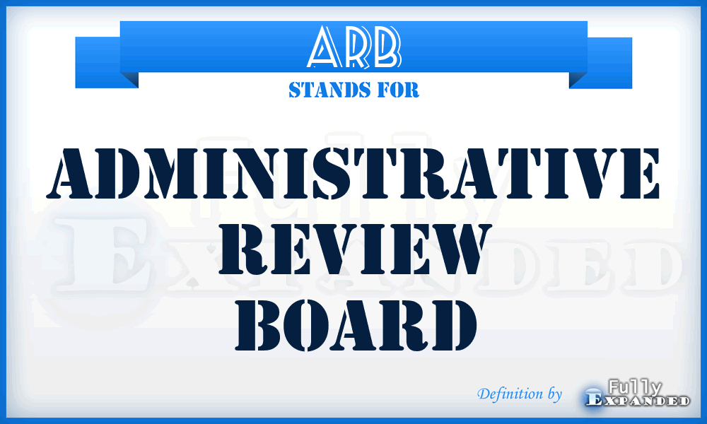 ARB - Administrative Review Board