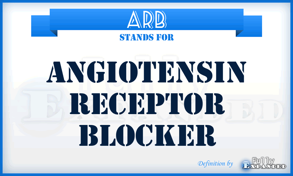 ARB - Angiotensin Receptor Blocker