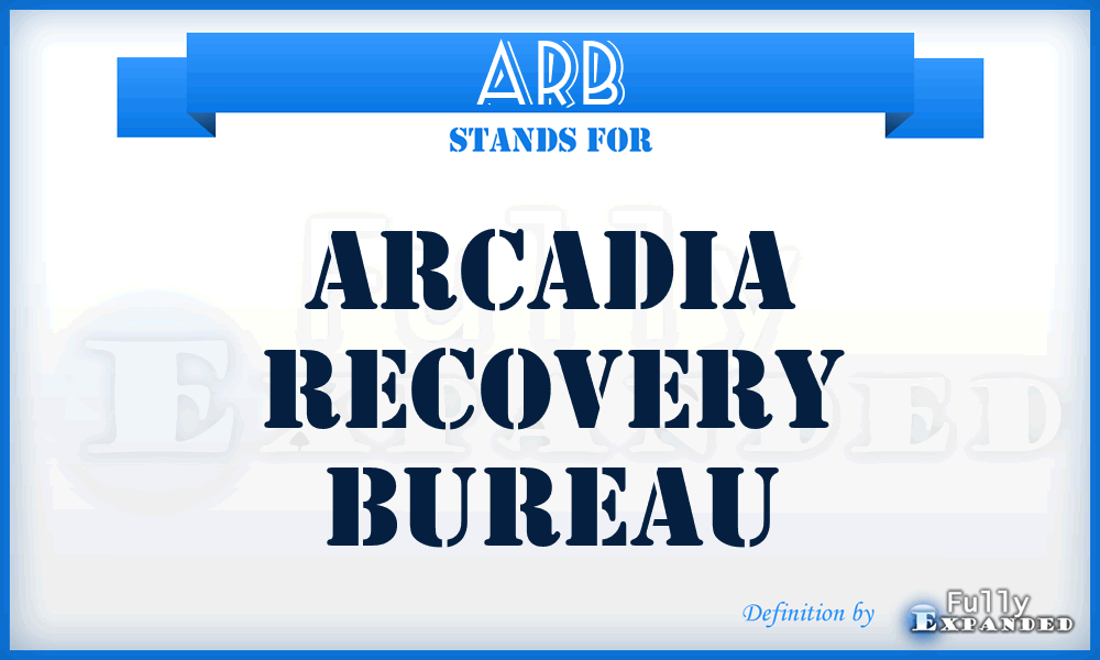 ARB - Arcadia Recovery Bureau