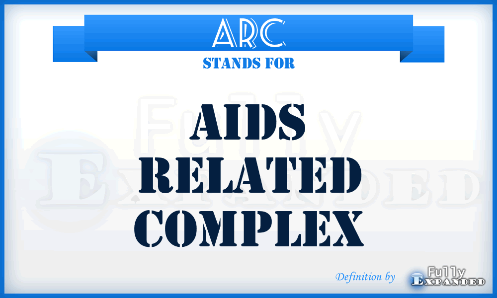 ARC - AIDS Related Complex