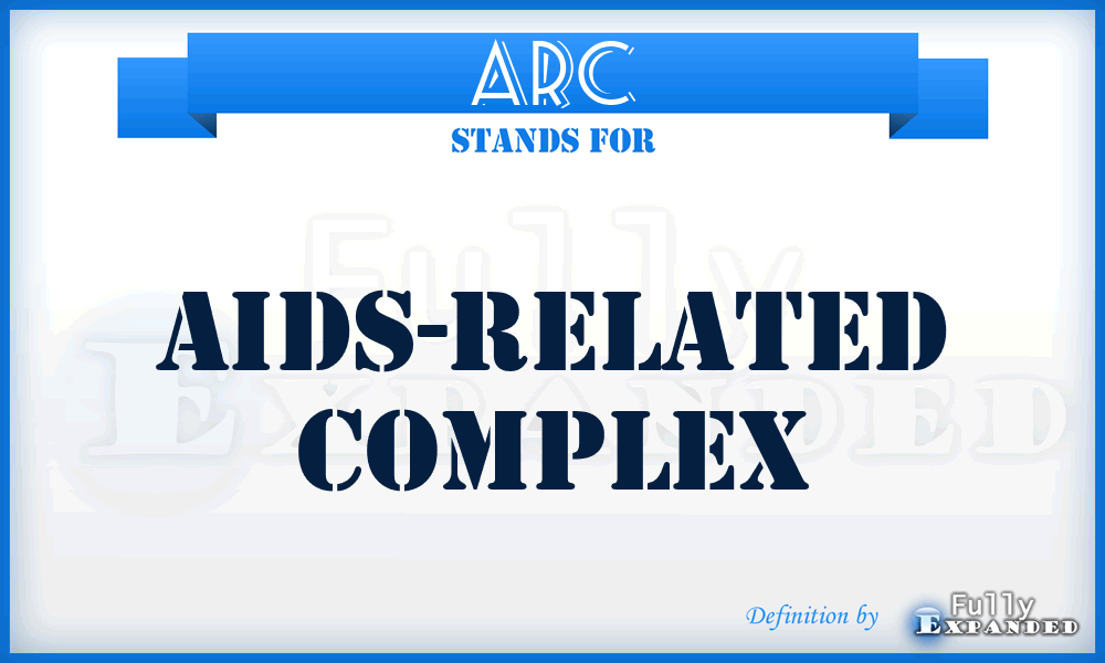 ARC - AIDS-related complex