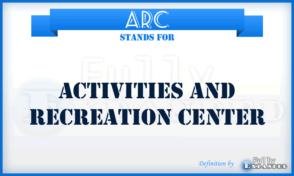 ARC - Activities and Recreation Center