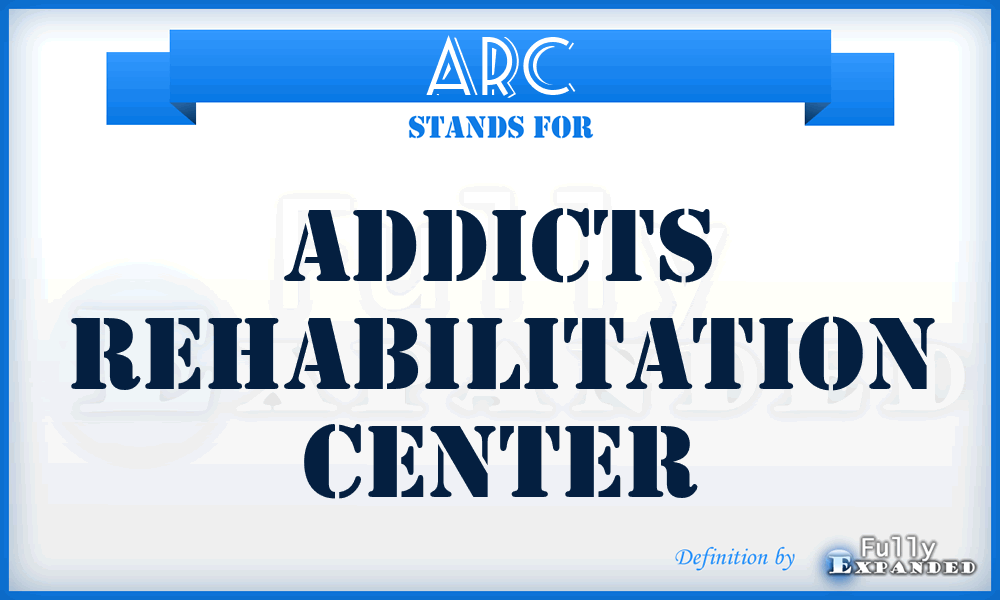 ARC - Addicts Rehabilitation Center