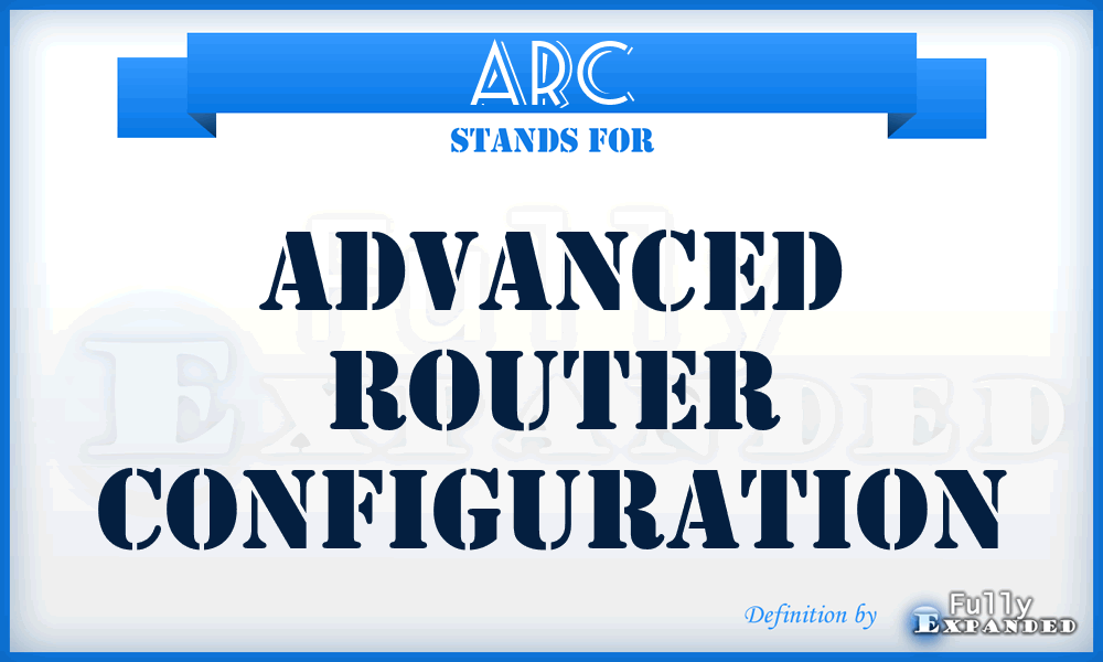 ARC - Advanced Router Configuration