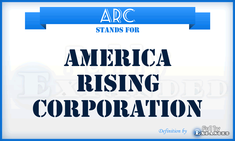 ARC - America Rising Corporation