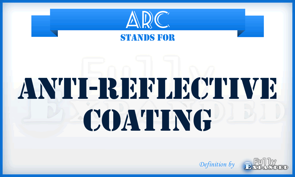 ARC - Anti-Reflective Coating