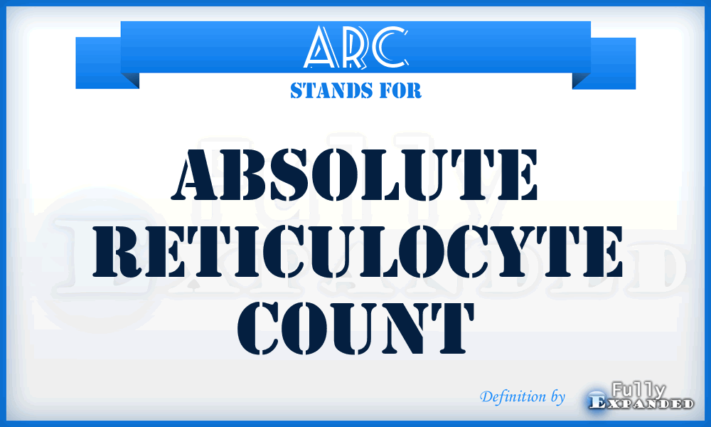 ARC - absolute reticulocyte count