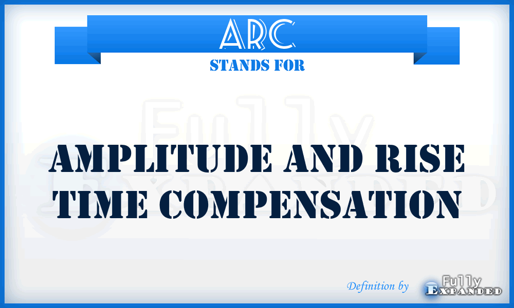ARC - amplitude and rise time compensation