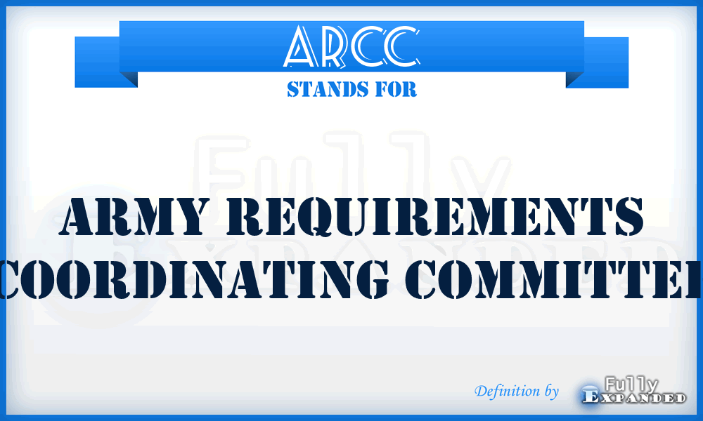 ARCC - Army Requirements Coordinating Committee