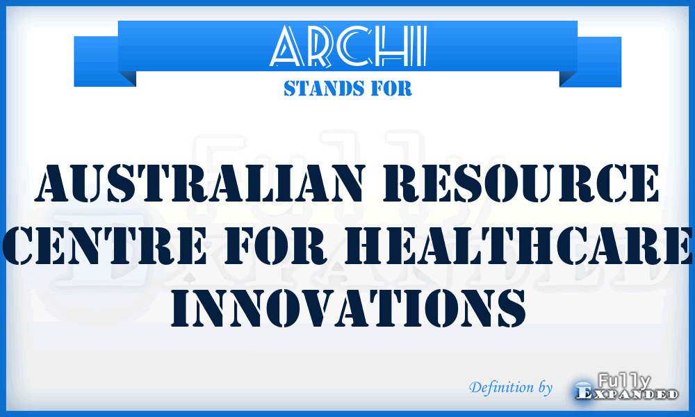 ARCHI - Australian Resource Centre For Healthcare Innovations