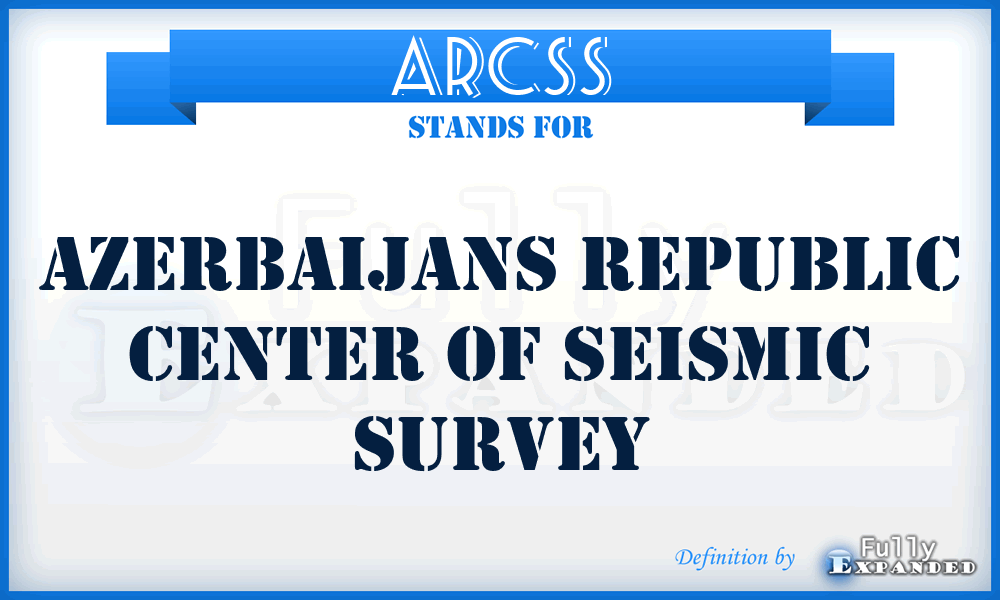 ARCSS - Azerbaijans Republic Center Of Seismic Survey