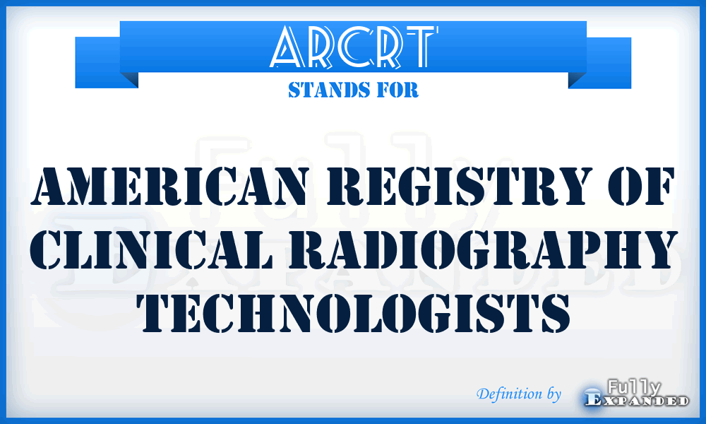 ARCRT - American Registry of Clinical Radiography Technologists