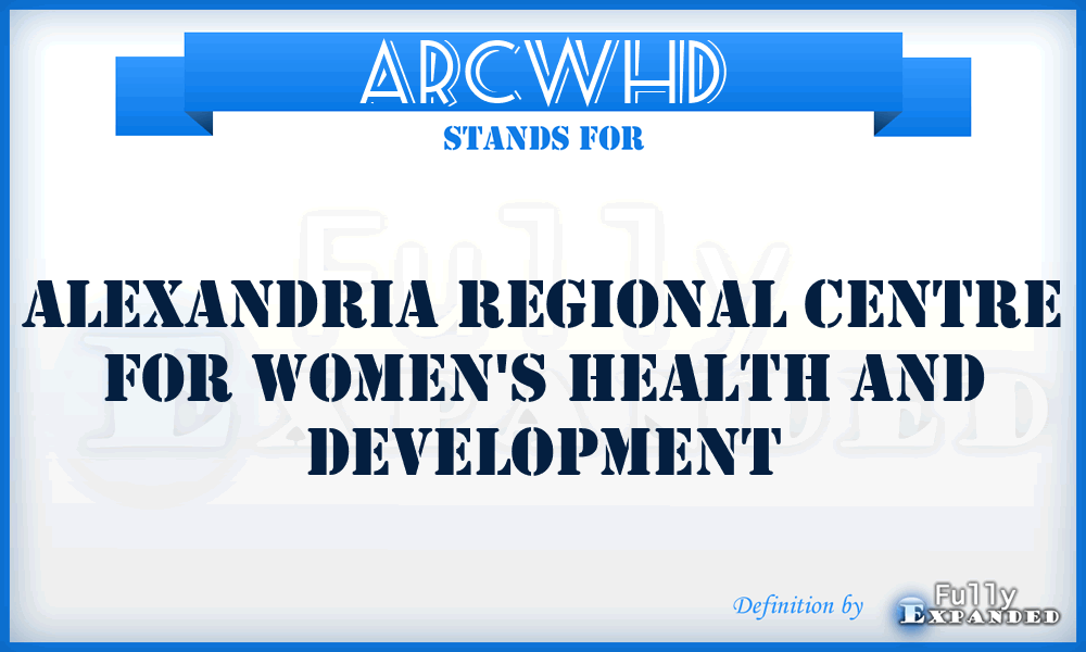 ARCWHD - Alexandria Regional Centre for Women's Health and Development