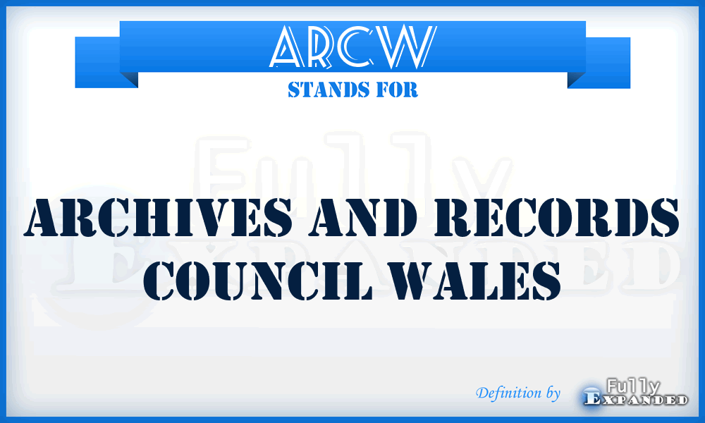 ARCW - Archives And Records Council Wales